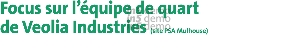 Focus sur l équipe de quart de Veolia Industries (site PSA Mulhouse)