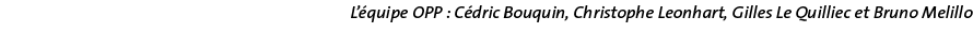 L équipe OPP : Cédric Bouquin, Christophe Leonhart, Gilles Le Quilliec et Bruno Melillo